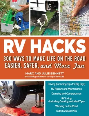 RV Hacks: 400+ mód arra, hogy az életet az úton könnyebbé, biztonságosabbá és szórakoztatóbbá tegyük! - RV Hacks: 400+ Ways to Make Life on the Road Easier, Safer, and More Fun!