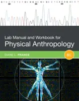 Laboratóriumi kézikönyv és munkafüzet fizikai antropológiához - Lab Manual and Workbook for Physical Anthropology