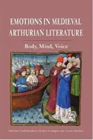 Érzelmek a középkori Artus-irodalomban: Test, elme, hang - Emotions in Medieval Arthurian Literature: Body, Mind, Voice