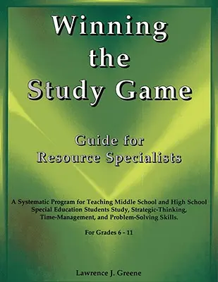 A tanulmányi játék megnyerése: Az erőforrás-szakértők útmutatója: A Systematic Program for Teaching Middle School and High School Special Education Students Stu - Winning the Study Game: Guide for Resource Specialists: A Systematic Program for Teaching Middle School and High School Special Education Students Stu