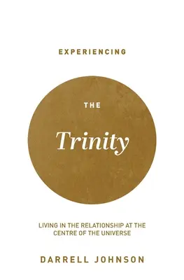 A Szentháromság megtapasztalása: Az Univerzum középpontjában lévő kapcsolatban élni - Experiencing the Trinity: Living in the Relationship at the Centre of the Universe