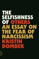 Mások önzése: A nárcizmus félelméről szóló esszé - The Selfishness of Others: An Essay on the Fear of Narcissism