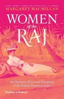 A Raj asszonyai - A Brit Birodalom anyái, feleségei és lányai Indiában - Women of the Raj - The Mothers, Wives and Daughters of the British Empire in India