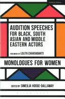 Meghallgatási beszédek fekete, dél-ázsiai és közel-keleti színészek számára: Női monológok - Audition Speeches for Black, South Asian and Middle Eastern Actors: Monologues for Women