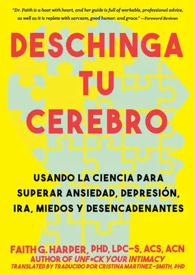 Deschinga Tu Cerebro: Usando La Ciencia Para Superar Ansiedad, Depresin, Ira, Miedos Y Descadenantes