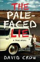 A sápadtarcú hazugság: Egy igaz történet - The Pale-Faced Lie: A True Story