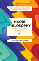 Maori filozófia: Aotearoa őslakos gondolkodása - Maori Philosophy: Indigenous Thinking from Aotearoa