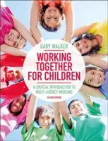 Együtt dolgozni a gyermekekért: A Critical Introduction to Multi-Agency Working - Working Together for Children: A Critical Introduction to Multi-Agency Working