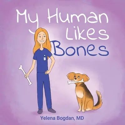 Az emberem szereti a csontokat - My Human Likes Bones