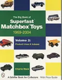 The Big Book of Superfast Matchbox Toys: 1969-2004, 2. kötet: Termékvonalak és indexek - The Big Book of Superfast Matchbox Toys: 1969-2004, Volume 2: Product Lines and Indexes