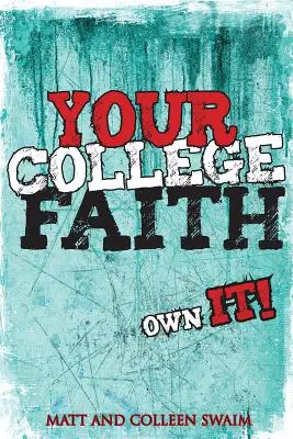 A főiskolai hited: Sajátítsd ki! - Your College Faith: Own It!