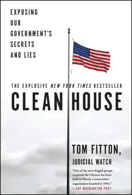 Clean House: Kormányunk titkainak és hazugságainak leleplezése - Clean House: Exposing Our Government's Secrets and Lies