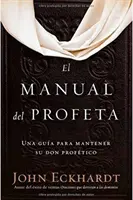 El Manual del Profeta / Příručka proroka: Una Gua Para Mantener Su Don Proftico (Příručka pro správné zacházení s donem Profíkem) - El Manual del Profeta / The Prophet's Manual: Una Gua Para Mantener Su Don Proftico