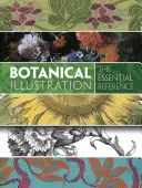 Botanikai illusztráció: A nélkülözhetetlen referencia - Botanical Illustration: The Essential Reference