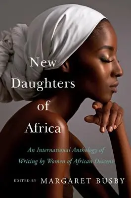 Afrika új lányai: Afrikai származású nők írásainak nemzetközi antológiája - New Daughters of Africa: An International Anthology of Writing by Women of African Descent