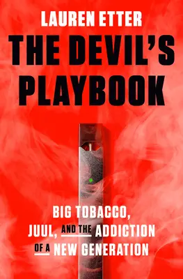 Az ördög játékkönyve: A nagy dohány, a Juul és egy új generáció függősége - The Devil's Playbook: Big Tobacco, Juul, and the Addiction of a New Generation