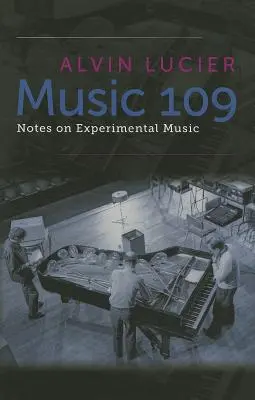 Zene 109: Megjegyzések a kísérleti zenéről - Music 109: Notes on Experimental Music