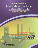 Hetven év iparpolitika és iparösztönzés Indiában: 1947-48-tól 2016-17-ig - Seventy Years of Industrial Policy and Promotion in India: 1947-48 to 2016-17