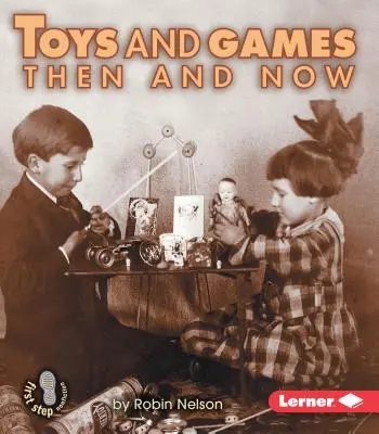 Játékok és játékszerek akkor és most - Toys and Games Then and Now