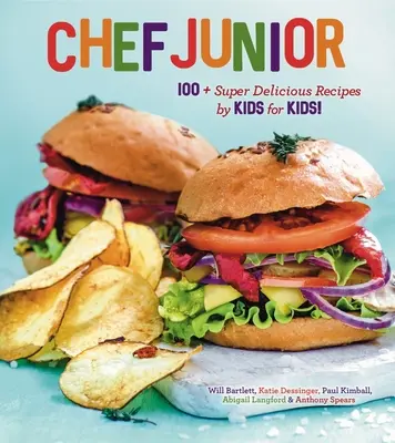 Chef Junior: 100 szuperfinom recept gyerekektől gyerekeknek! - Chef Junior: 100 Super Delicious Recipes by Kids for Kids!