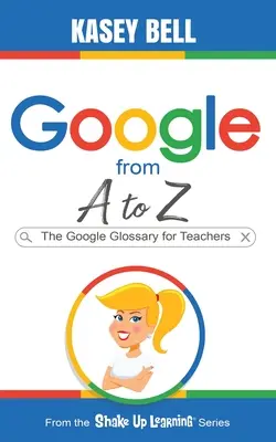 Google A-tól Z-ig: Google-lexikon tanároknak - Google from A to Z: The Google Glossary for Teachers