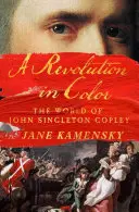 Forradalom a színekben: John Singleton Copley világa - A Revolution in Color: The World of John Singleton Copley