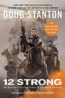 12 Strong: A lovas katonák titkosítás alól feloldott igaz története - 12 Strong: The Declassified True Story of the Horse Soldiers