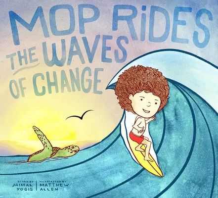 Mop meglovagolja a változás hullámait: A Mop Rides Story (Érzelemszabályozás gyerekeknek, Mentsük meg az óceánokat, Szörfözés a K Ids számára) - Mop Rides the Waves of Change: A Mop Rides Story (Emotional Regulation for Kids, Save the Oceans, Surfing for K Ids)