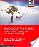 Backcountry síelés: Skitúrázáshoz és síhegymászáshoz szükséges készségek - Backcountry Skiing: Skills for Ski Touring and Ski Mountaineering