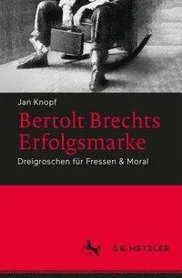 Bertolt Brechts Erfolgsmarke: Dreigroschen Fr Fressen & Moral