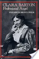 Clara Barton: Barton Barton: Hivatásos angyal - Clara Barton: Professional Angel