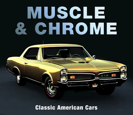 Izom és króm: Klasszikus amerikai autók - Muscle & Chrome: Classic American Cars