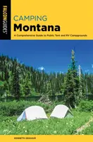 Camping Montana: A Comprehensive Guide to Public Tent and RV Campgrounds, 2. kiadás - Camping Montana: A Comprehensive Guide to Public Tent and RV Campgrounds, 2nd Edition