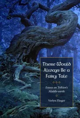 Mindig lenne egy tündérmese: Tolkienről szóló esszék - There Would Always Be a Fairy Tale: More Essays on Tolkien