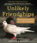 Valószínűtlen barátságok: 47 figyelemre méltó történet az állatvilágból - Unlikely Friendships: 47 Remarkable Stories from the Animal Kingdom