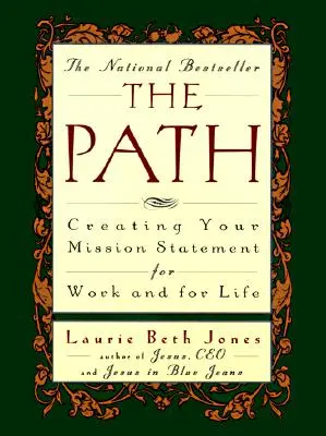 Az út: Küldetésnyilatkozat készítése a munkához és az élethez - The Path: Creating Your Mission Statement for Work and for Life