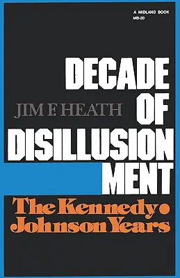 A kiábrándulás évtizede: A Kennedy-Johnson évek - Decade of Disillusionment: The Kennedy-Johnson Years