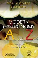 Modern gasztronómia: A-tól Z-ig - Modern Gastronomy: A to Z