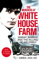 Gyilkosságok a White House Farmon - Jeremy Bamber és a családja meggyilkolása. A végleges nyomozás. - Murders at White House Farm - Jeremy Bamber and the killing of his family. The definitive investigation.