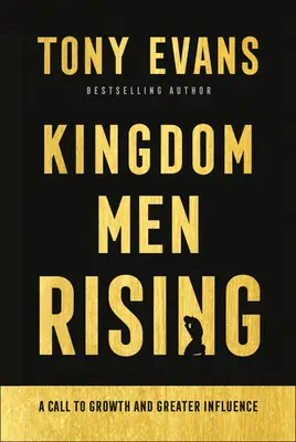 Kingdom Men Rising: Felhívás a növekedésre és nagyobb befolyásra - Kingdom Men Rising: A Call to Growth and Greater Influence