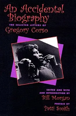 Egy véletlen önéletrajz: Gregory Corso válogatott levelei - An Accidental Autobiography: The Selected Letters of Gregory Corso