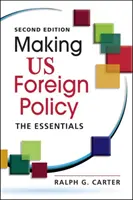 Making US Foreign Policy - The Essentials