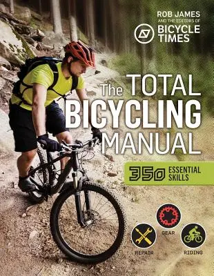 A teljes kerékpározás kézikönyve: 268 tipp a kétkerekű szórakozáshoz - The Total Bicycling Manual: 268 Tips for Two-Wheeled Fun