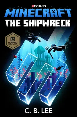 Minecraft: A hajótörés: Minecraft-regény: A hajótörött hajó: A Shiphajó: Egy hivatalos Minecraft-regény - Minecraft: The Shipwreck: An Official Minecraft Novel