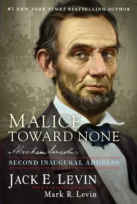 Rosszindulat senkivel szemben: Abraham Lincoln második beiktatási beszéde - Malice Toward None: Abraham Lincoln's Second Inaugural Address