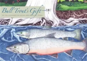 Bull Trout's Gift: Egy salish történet a kölcsönösség értékéről - Bull Trout's Gift: A Salish Story about the Value of Reciprocity