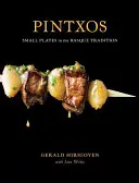 Pintxos: Kis tányérok a baszk hagyományban - Pintxos: Small Plates in the Basque Tradition