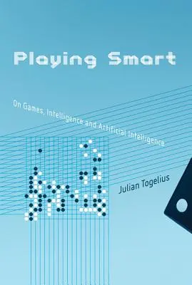 Playing Smart: A játékokról, az intelligenciáról és a mesterséges intelligenciáról - Playing Smart: On Games, Intelligence, and Artificial Intelligence