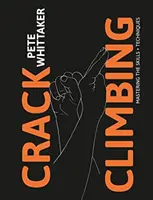 Crack Climbing - A készségek és technikák elsajátítása - Crack Climbing - Mastering the skills & techniques