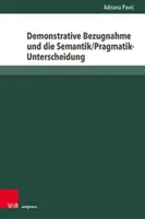 Demonstrative Bezugnahme Und Die Semantik/Pragmatik-Unterscheidung